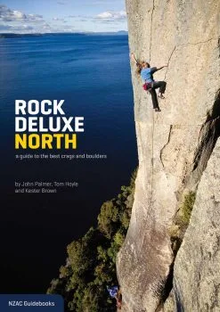 NZ.A.C Rock Deluxe North: A Guide To The Best Crags And Boulders In The North Island